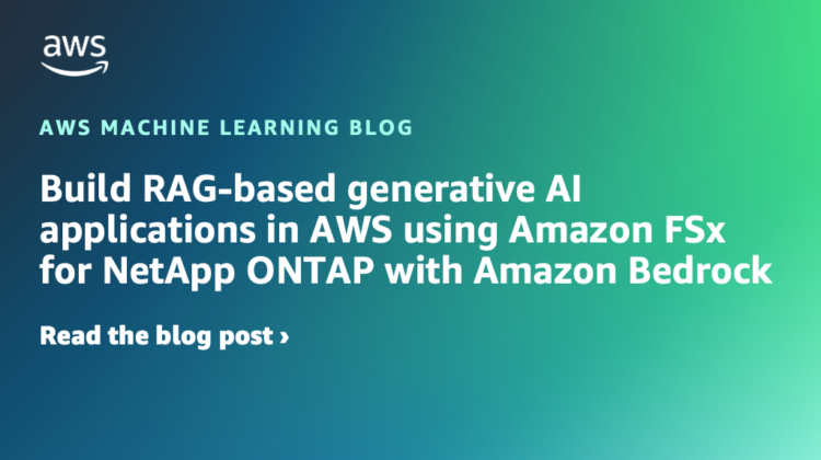 Construct RAG-based generative AI purposes in AWS utilizing Amazon FSx for NetApp ONTAP with Amazon Bedrock
